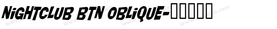 Nightclub BTN Oblique字体转换